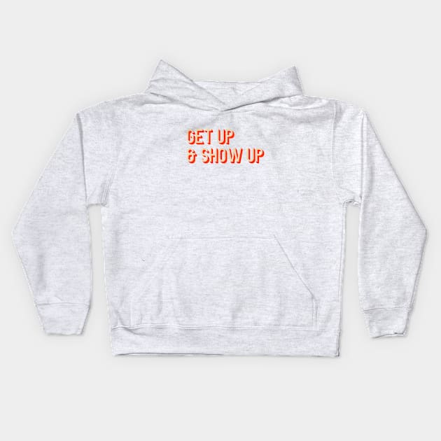 Get Up & Show Up Kids Hoodie by calebfaires